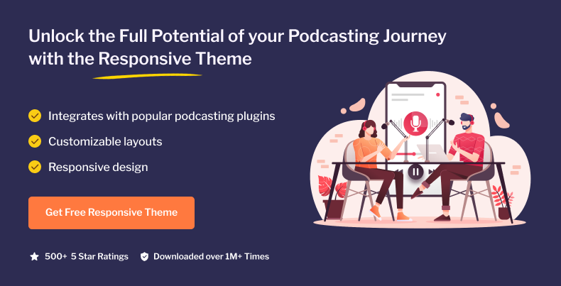 Unlock the full potential of your podcasting journey with the Responsive Theme